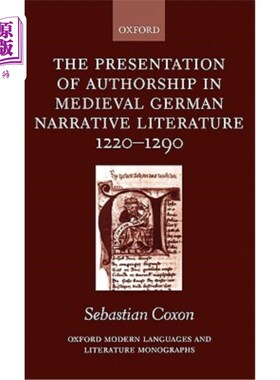 海外直订The Presentation of Authorship in Medieval German Narrative Literature 1220-1290 中世纪德国叙事文学1220-1