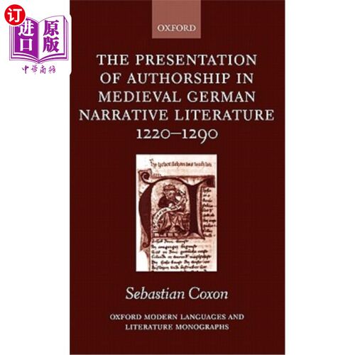 海外直订The Presentation of Authorship in Medieval German Narrative Literature 1220-1290 中世纪德国叙事文学1220-1