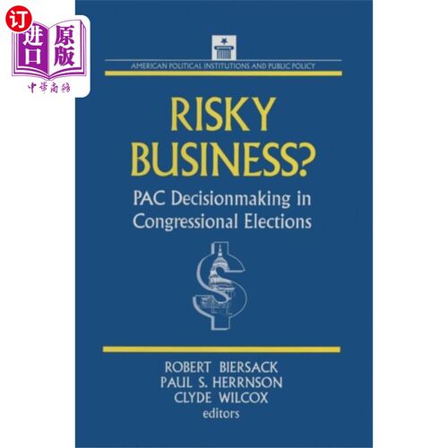海外直订Risky Business: PAC Decision Making and Strategy 风险企业:PAC决策与策略