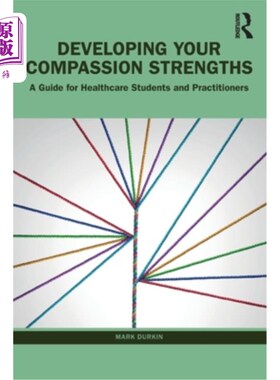 海外直订医药图书Developing Your Compassion Strengths: A Guide for Healthcare Students and Practi 培养你的同情心力量