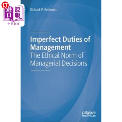 海外直订Imperfect Duties of Management: The Ethical Norm of Managerial Decisions 不完全管理责任：管理决策的伦理规范