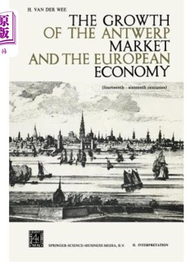 海外直订The Growth of the Antwerp Market and the European Economy: Fourteenth-Sixteenth  安特卫普市场和欧洲经济的增