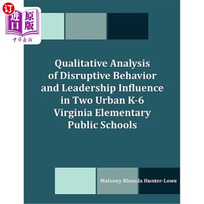 海外直订Qualitative Analysis of Disruptive Behavior and Leadership Influence in Two Urba 弗吉尼亚两所城市K-6公立小