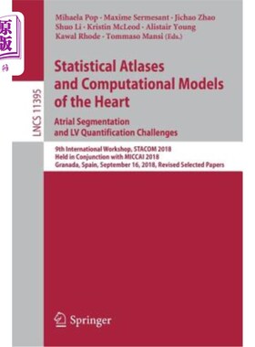 海外直订Statistical Atlases and Computational Models of the Heart. Atrial Segmentation a 心脏的统计图谱和计算模型。