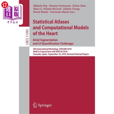 海外直订Statistical Atlases and Computational Models of the Heart. Atrial Segmentation a 心脏的统计图谱和计算模型。
