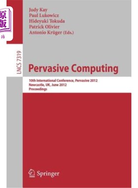 海外直订Pervasive Computing: 10th International Conference, Pervasive 2012, Newcastle, U 普适计算:第10届国际会议，