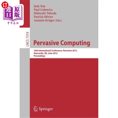 海外直订Pervasive Computing: 10th International Conference, Pervasive 2012, Newcastle, U 普适计算:第10届国际会议，