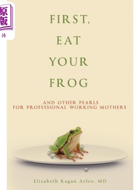 预售 首先 吃掉你的青蛙 以及给职业母亲的其他建议 First Eat Your Frog 英文原版 Elizabeth Kagan Arleo【中商原版】