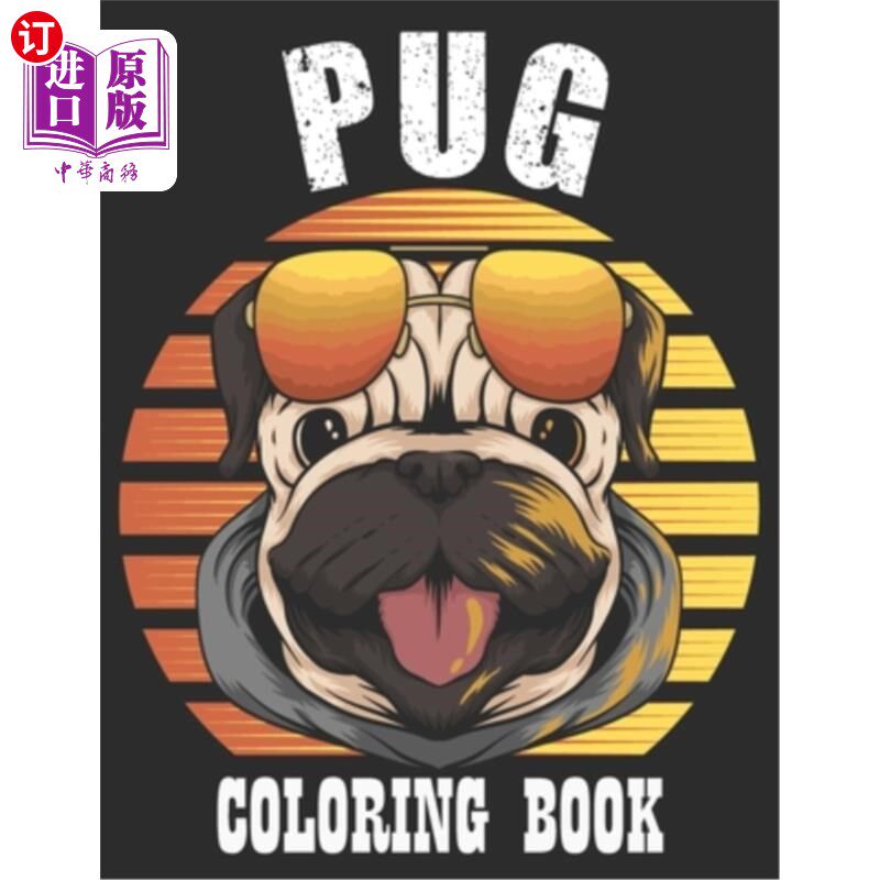 海外直订Pug Coloring Book A Dog Fun and Beautiful Pages for Stress Relieving Unique Desi 独特的设计:可爱的哈巴狗着