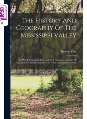 海外直订The History And Geography Of The Mississippi Valley: To Which Is Appended A Cond 密西西比河流域的历史和地理