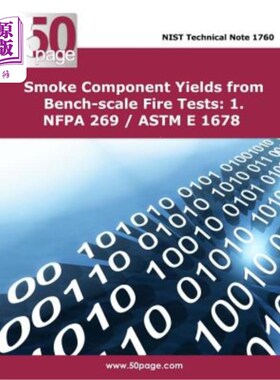 海外直订Smoke Component Yields from Bench-scale Fire Tests: 1. Nfpa 269 / ASTM E 1678 台架火灾试验产生的烟雾成分：1
