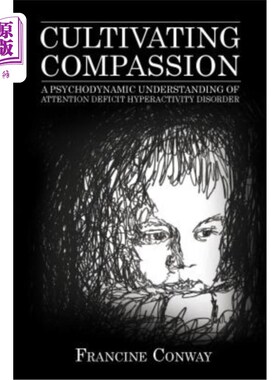 海外直订医药图书Cultivating Compassion: A Psychodynamic Understanding of Attention Deficit Hyper 培养同情心:注意缺