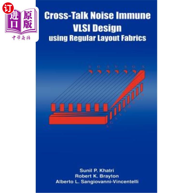 海外直订Cross-Talk Noise Immune VLSI Design Using Regular Layout Fabrics 使用规则布局结构的抗串扰噪声VLSI设计