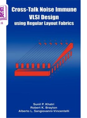 海外直订Cross-Talk Noise Immune VLSI Design Using Regular Layout Fabrics 使用规则布局结构的抗串扰噪声VLSI设计
