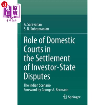 海外直订Role of Domestic Courts in the Settlement of Investor-State Disputes: The Indian 国内法院在解决投资者与国家
