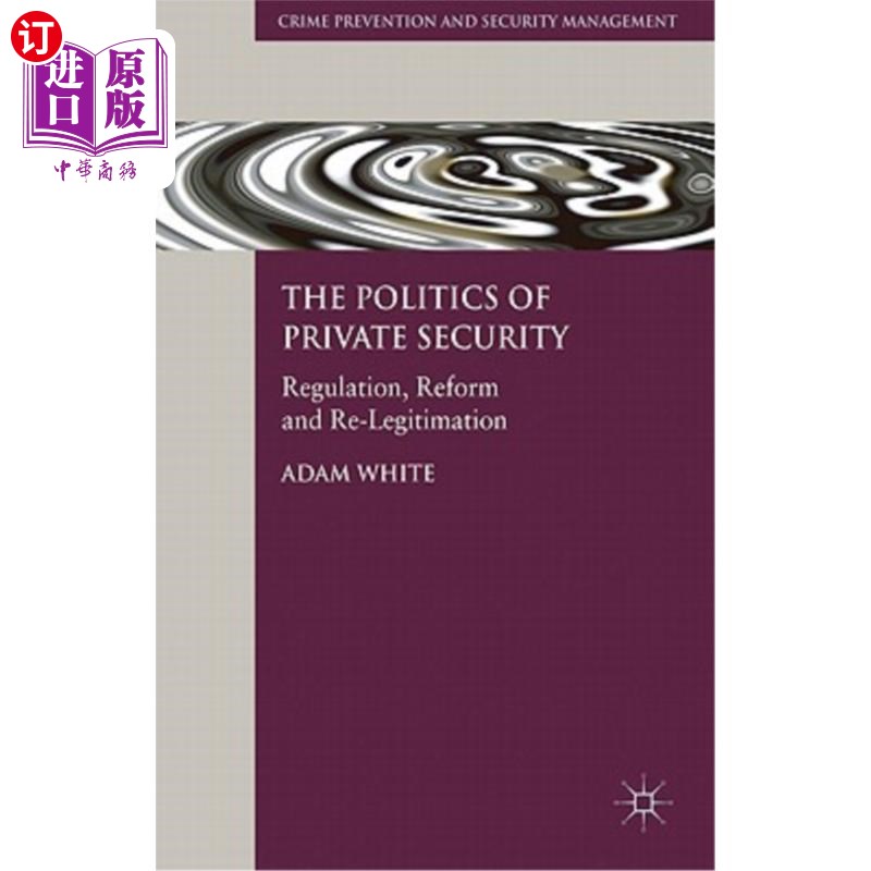 海外直订The Politics of Private Security: Regulation, Reform and Re-Legitimation 私人保安的政治:管制、改革与再合法