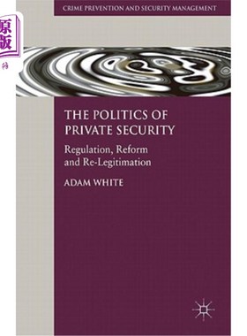 海外直订The Politics of Private Security: Regulation, Reform and Re-Legitimation 私人保安的政治:管制、改革与再合法
