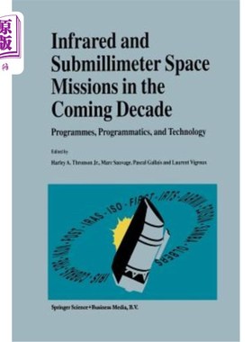 海外直订Infrared and Submillimeter Space Missions in the Coming Decade: Programmes, Prog 未来十年的红外和亚毫米太空