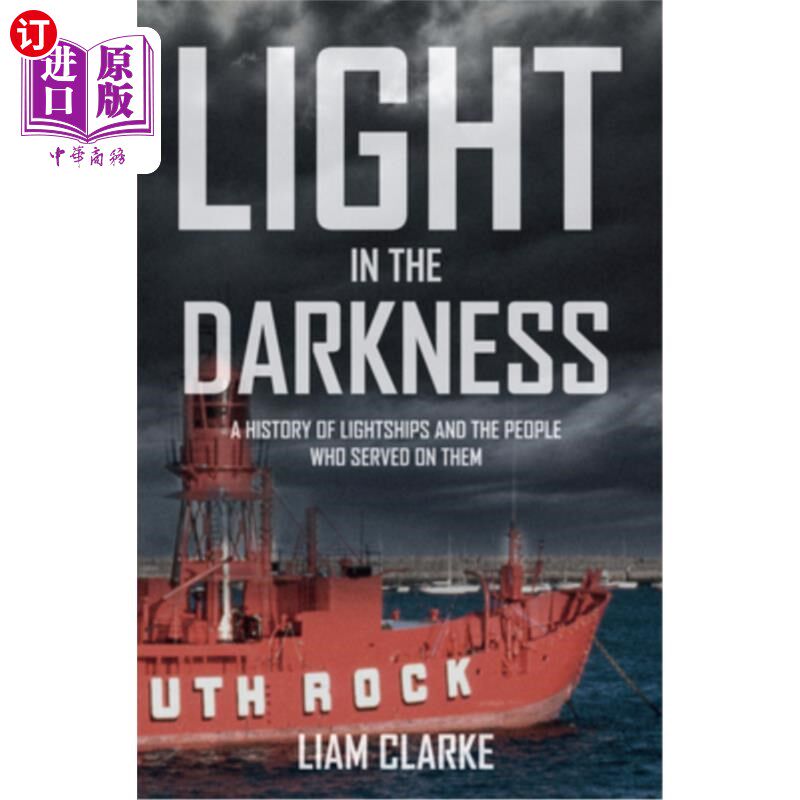 海外直订Light in the Darkness: A History of Lightships and the People Who Served on Them 黑暗中的光:光船的历史和服