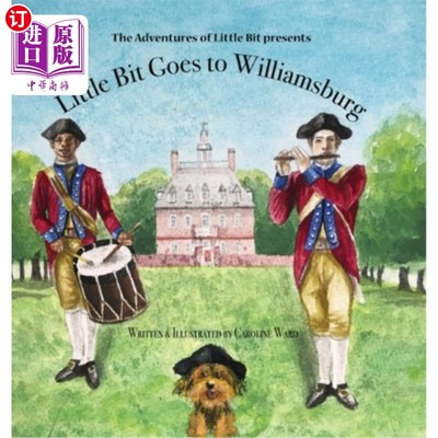 海外直订Little Bit Goes to Williamsburg: The Adventures of Little Bit 《点点滴滴去威廉斯堡：点点滴滴的冒险》