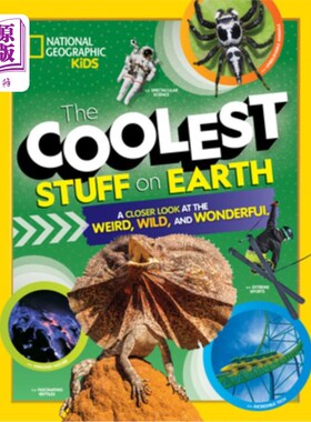 海外直订The Coolest Stuff on Earth: A Closer Look at the Weird, Wild, and Wonderful 地球上最酷的东西：更近距离地观