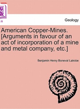 海外直订American Copper-Mines. [arguments in Favour of an Act of Incorporation of a Mine 美国铜矿。【支持成立矿山和