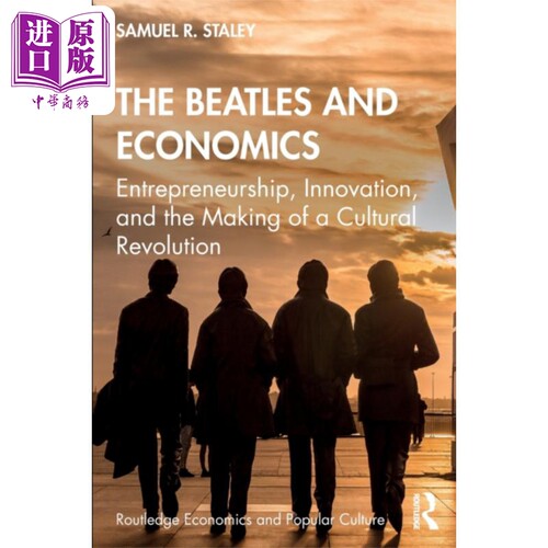 披头士乐队与经济学 创业 创新与文化革命 The Beatles and Economics 英文原版 Samuel R Staley 乐队的成功原因【中商原版?