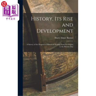 海外直订History, its Rise and Development: A Survey of the Progress of Historical Writin 历史，它的兴起与发展:历史