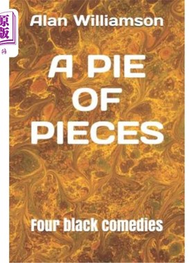 海外直订A Pie of Pieces: Four Black Comedies 四部黑色喜剧