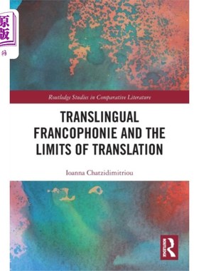 海外直订Translingual Francophonie and the Limits of Tran... 译语法语国家与翻译的局限