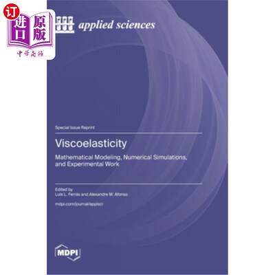 海外直订Viscoelasticity: Mathematical Modeling, Numerical Simulations, and Experimental  粘弹性：数学建模、数值模拟