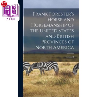 海外直订Frank Forester's Horse and Horsemanship of the United States and British Provinc 弗兰克·福里斯特的《美国和
