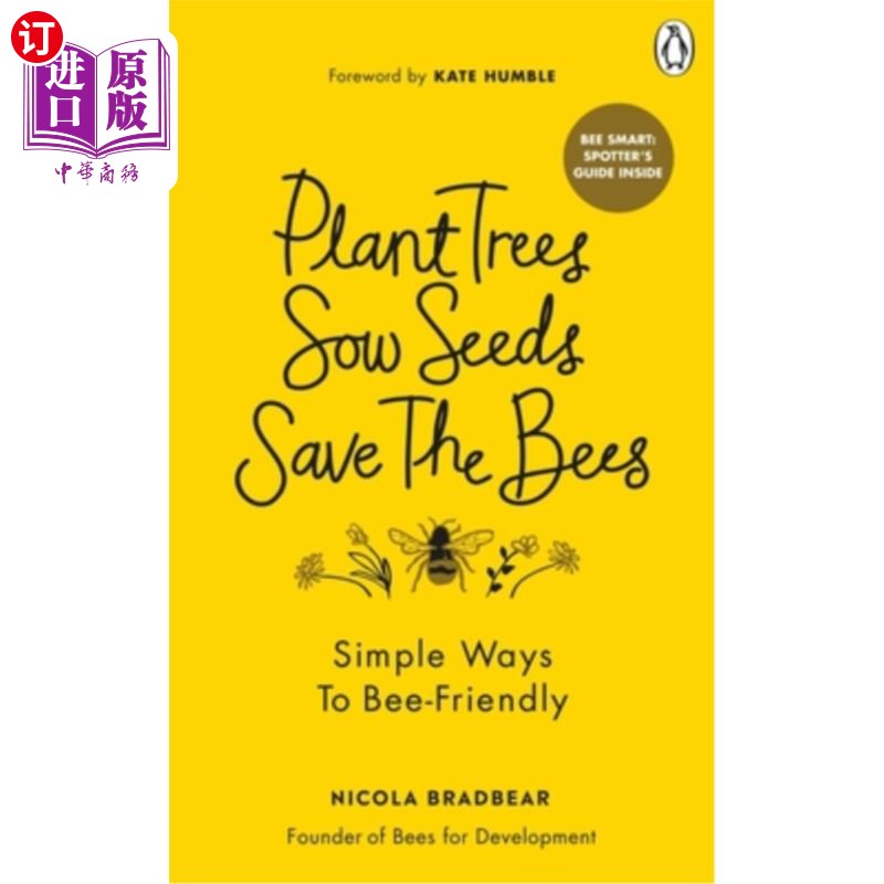 海外直订Plant Trees, Sow Seeds, Save the Bees: Simple Ways to Bee-Friendly 种树，播种，拯救蜜蜂:简单的养蜂方法