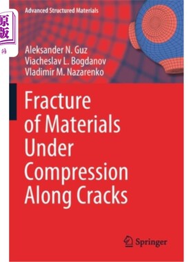 海外直订Fracture of Materials Under Compression Along Cracks 材料在压缩作用下沿裂纹断裂
