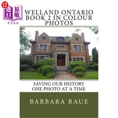 海外直订Welland Ontario Book 2 in Colour Photos: Saving Our History One Photo at a Time 安大略韦兰彩色照片第2册:一