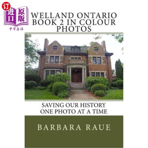 海外直订Welland Ontario Book 2 in Colour Photos: Saving Our History One Photo at a Time 安大略韦兰彩色照片第2册:一