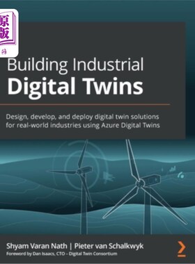 海外直订Building Industrial Digital Twins: Design, develop, and deploy digital twin solu 构建工业数字双胞胎:使用Azu