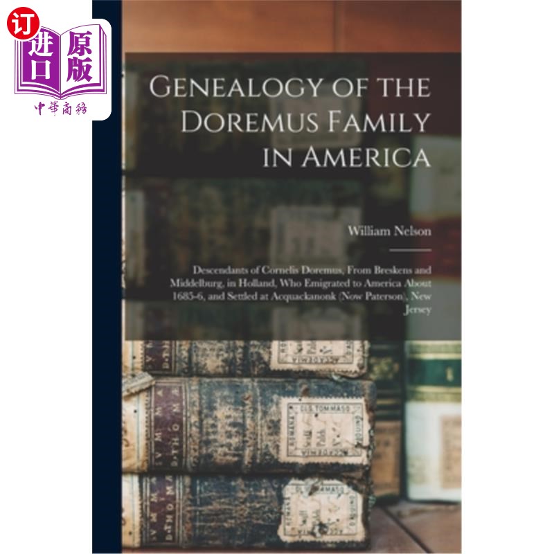海外直订Genealogy of the Doremus Family in America: Descendants of Cornelis Doremus, Fro 美国多雷穆斯家族谱系:科内