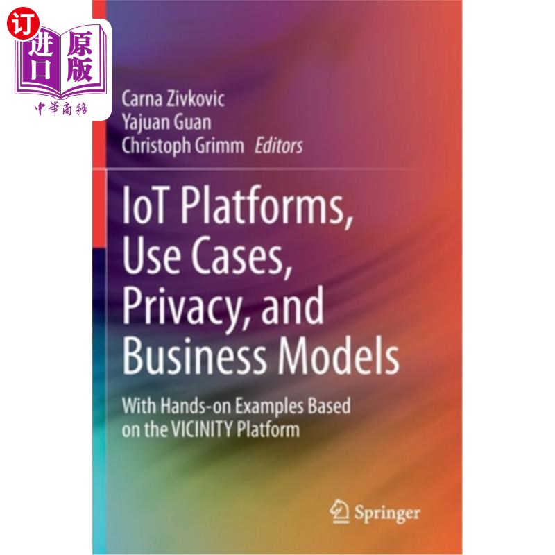 海外直订Iot Platforms, Use Cases, Privacy, and Business Models: With Hands-On Examples B 物联网平台、用例、隐私和商