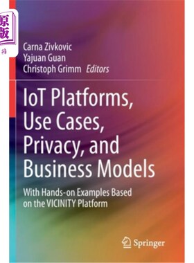 海外直订Iot Platforms, Use Cases, Privacy, and Business Models: With Hands-On Examples B 物联网平台、用例、隐私和商
