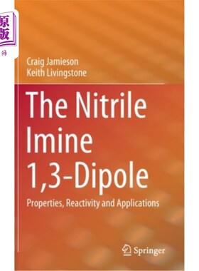 海外直订The Nitrile Imine 1,3-Dipole: Properties, Reactivity and Applications 丁腈亚胺1,3偶极子的性质、反应活性及应用