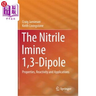 海外直订The Nitrile Imine 1,3-Dipole: Properties, Reactivity and Applications 丁腈亚胺1,3偶极子的性质、反应活性及应用