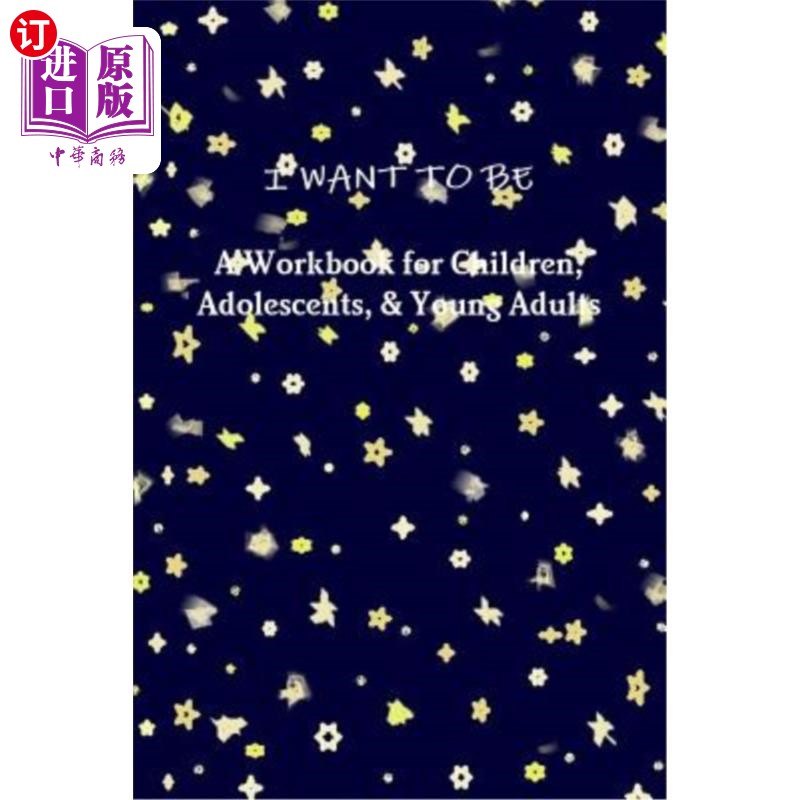 海外直订I WANT TO BE A Workbook for Children, Adolescents, & Young Adults 我想成为儿童、青少年和年轻人的工作手册
