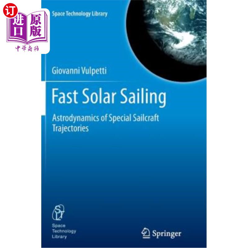海外直订Fast Solar Sailing: Astrodynamics of Special Sailcraft Trajectories 快速太阳航行：特殊帆船轨道的天体动力学