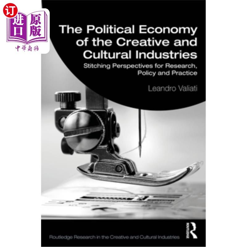 海外直订The Political Economy of the Creative and Cultural Industries: Stitching Perspec 创意与文化产业的政治经济学