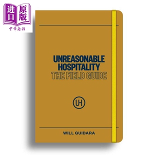 预售 不合理的款待 实战指南 Unreasonable Hospitality The Field Guide 英文原版 Will Guidara【中商原版】