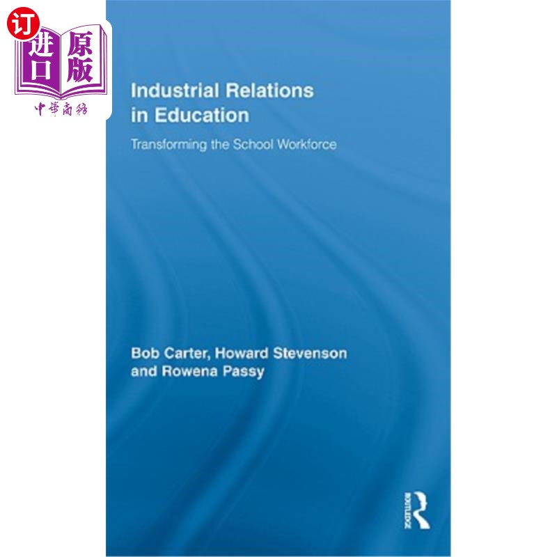 海外直订Industrial Relations in Education: Transforming the School Workforce 教育中的劳资关系:改变学校劳动力