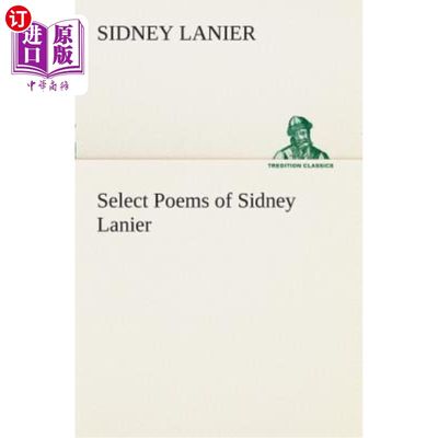 海外直订Select Poems of Sidney Lanier 西德尼·拉尼尔诗选