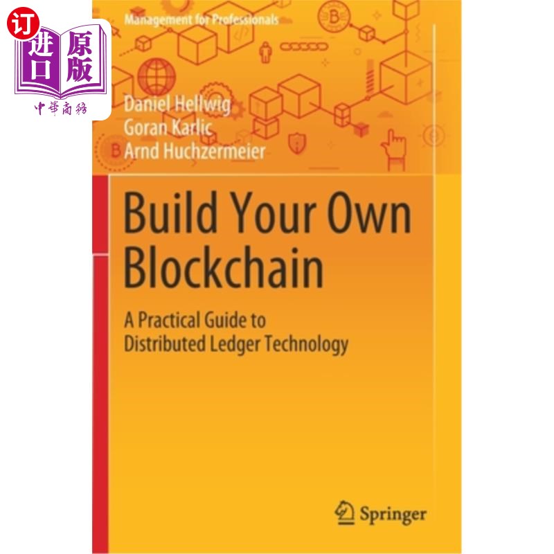 海外直订Build Your Own Blockchain: A Practical Guide to Distributed Ledger Technology 构建您自己的区块链:分布式账本