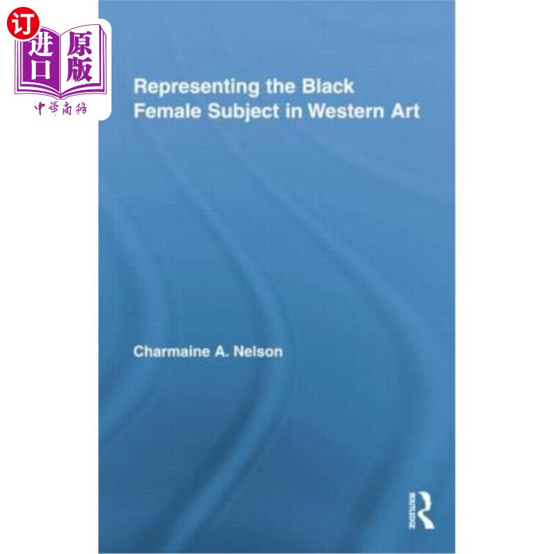 海外直订Representing the Black Female Subject in Western Art 西方艺术中黑人女性主体的表现